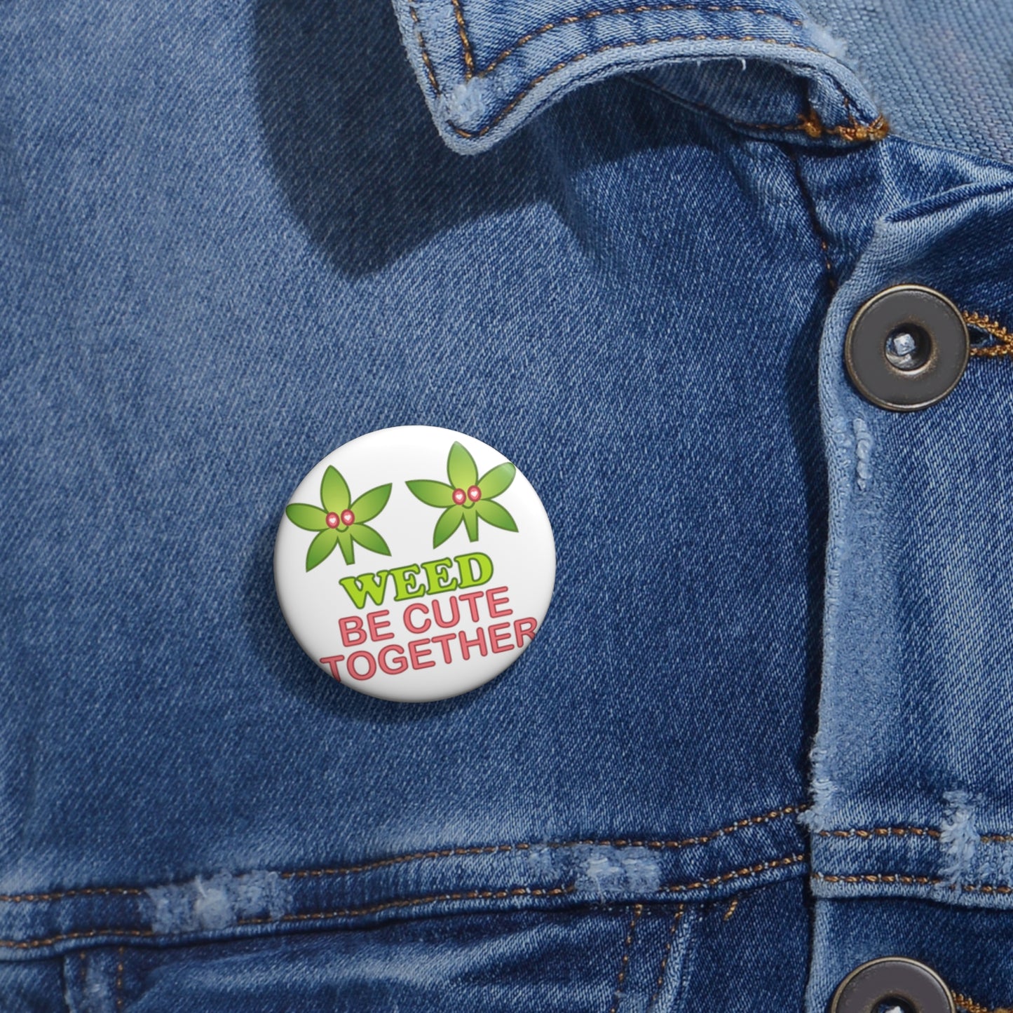 Weed Be Cute Together Pin Button | Weed, 420, Funny