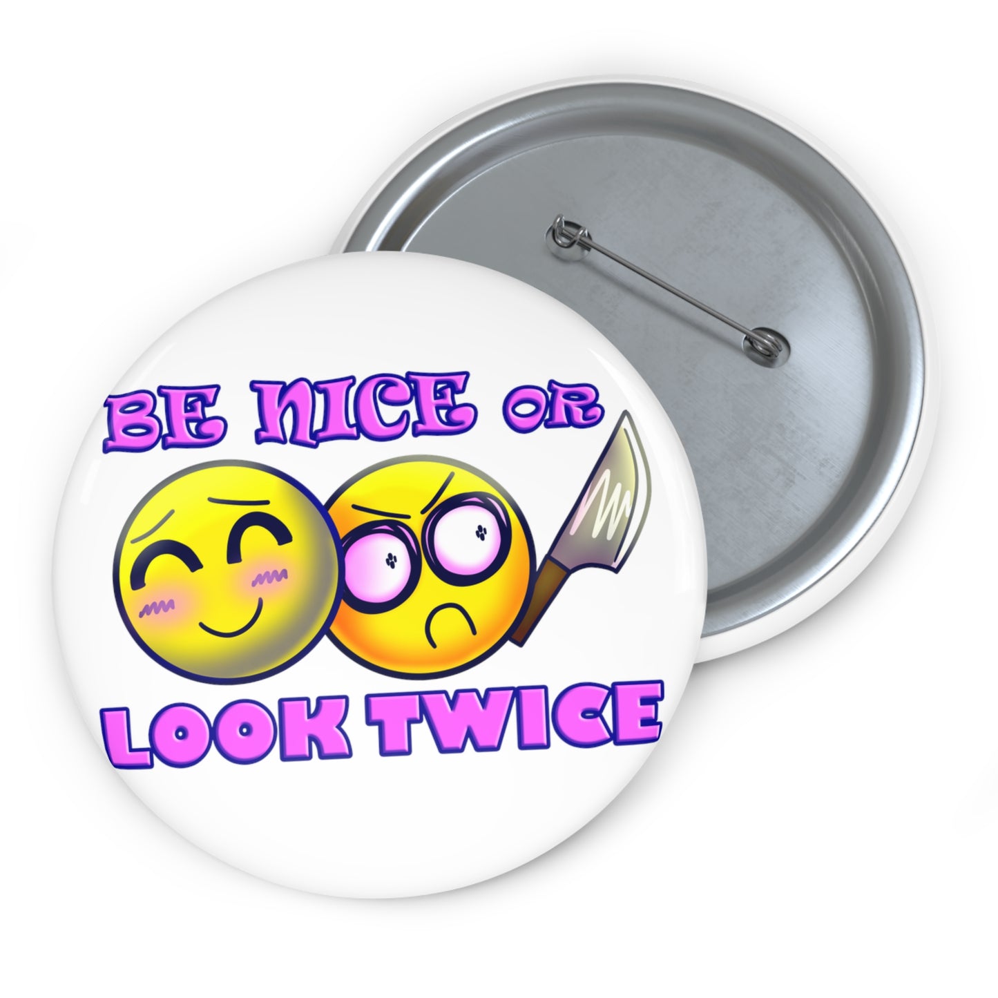 Be Nice or Look Twice Pin Button | Funny, Meme, Kindness