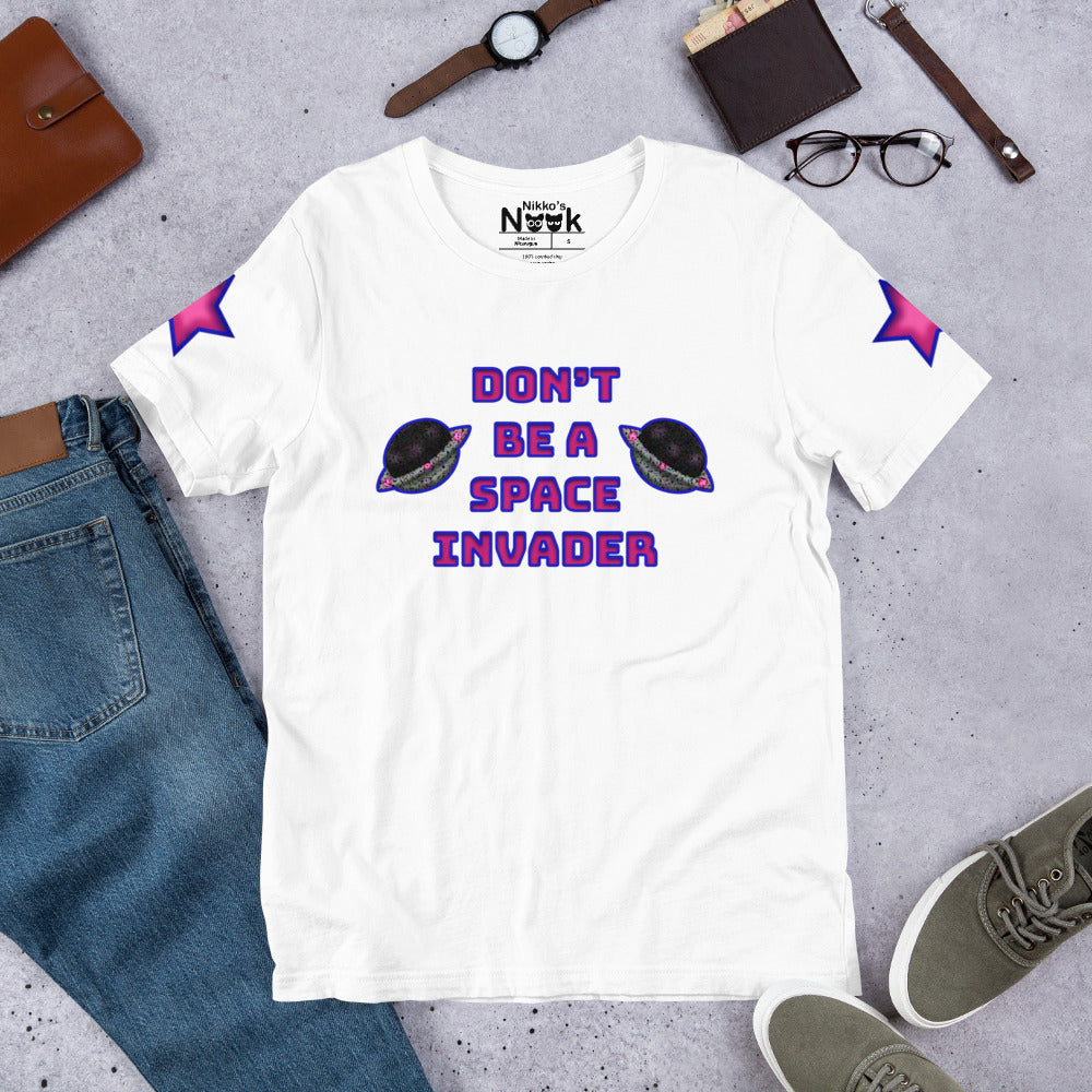 Don&#39;t Be A Space Invader + Short-Sleeve Unisex T-Shirt